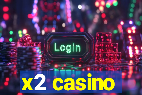 x2 casino